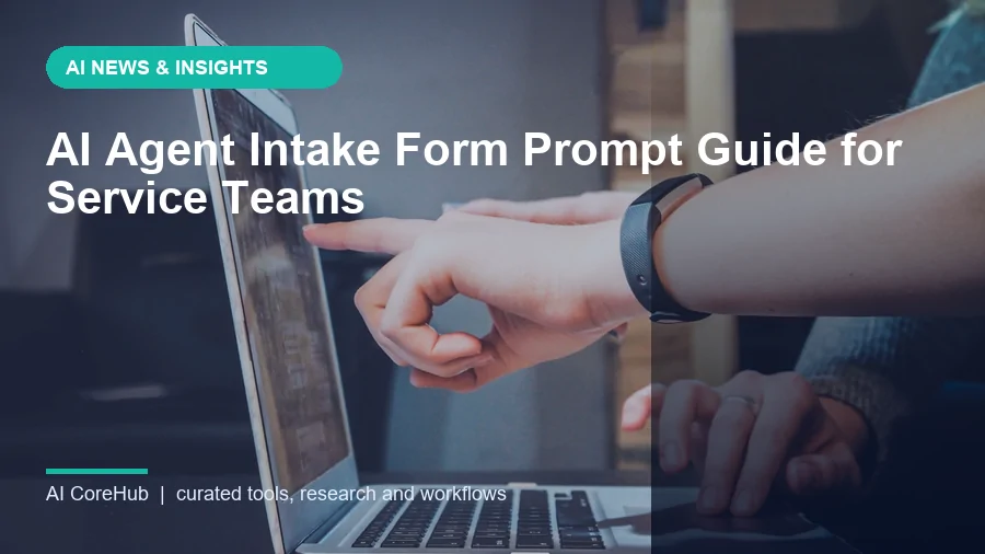 AI Agent Intake Form Prompt Guide for Service Teams