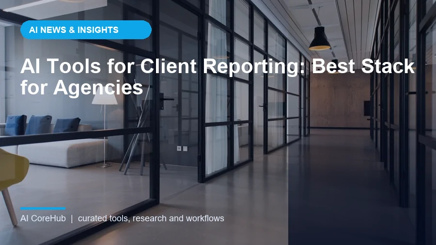 AI Tools for Client Reporting: Best Stack for Agencies