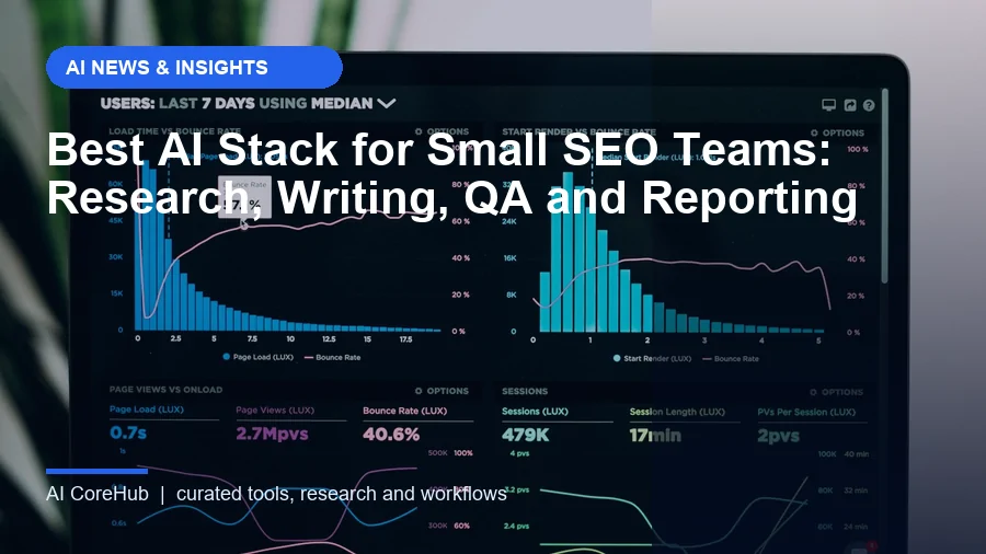 Best AI Stack for Small SEO Teams: Research, Writing, QA and Reporting