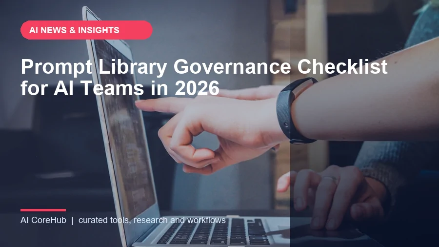 Prompt Library Governance Checklist for AI Teams in 2026