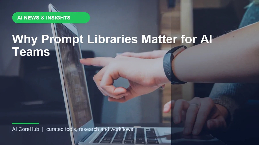 Why Prompt Libraries Matter for AI Teams